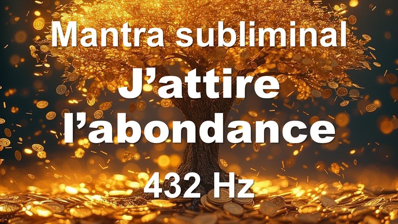 ATTIRER L'ABONDANCE ILLIMITEE: Mantra subliminal 432 HZ, ondes bénéfiques, reprogrammation positive.