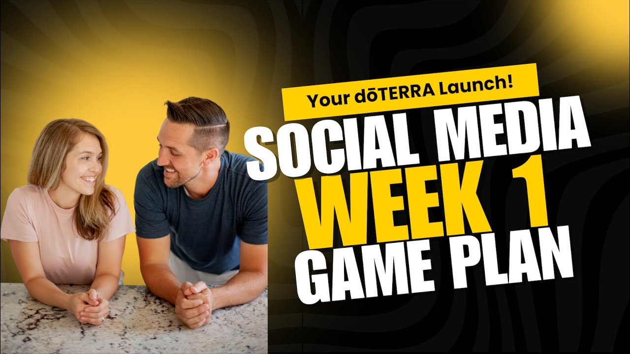 doTERRA Week 1 Social Media Game Plan