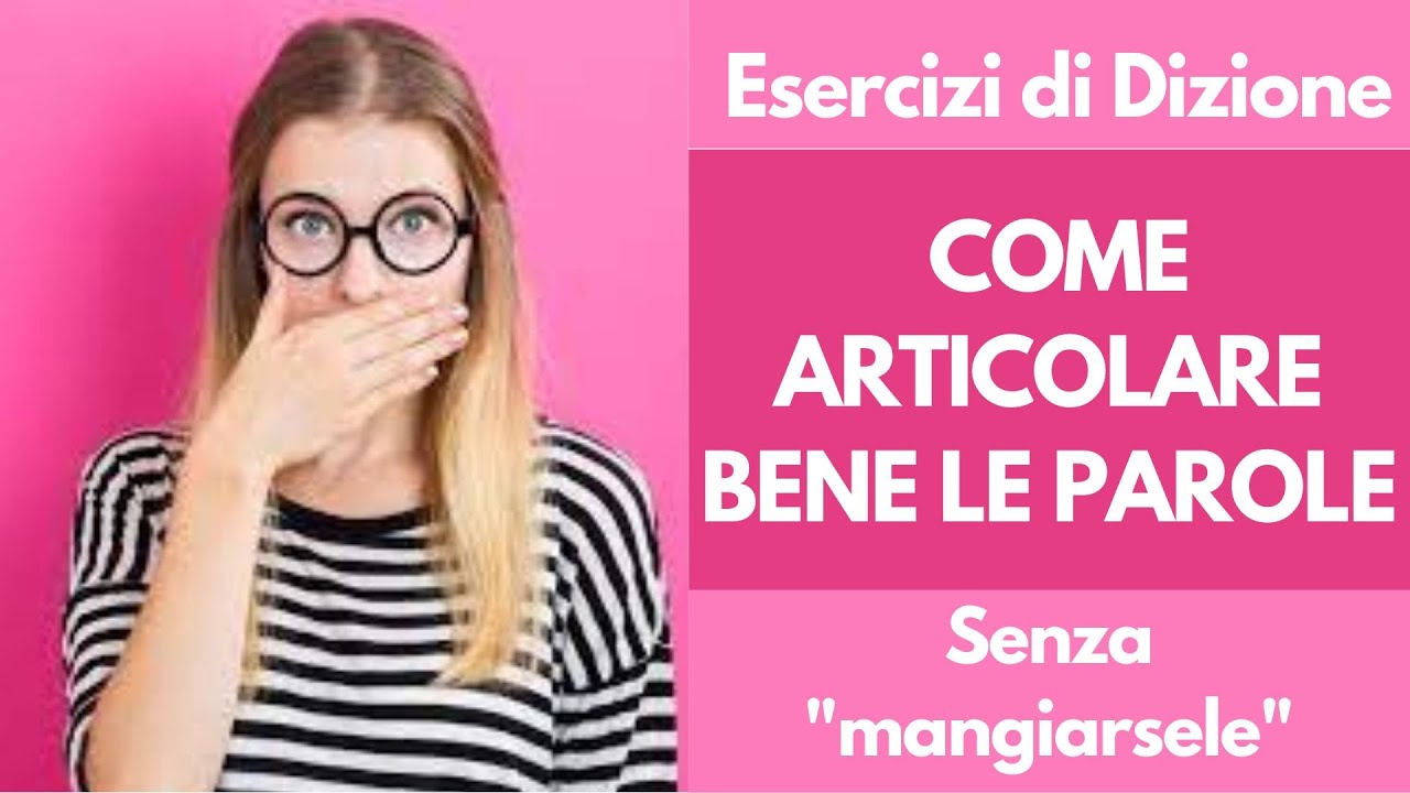 Corso Dizione Online: Esercizio di Articolazione con la Bocca, per non mangiarsi le Parole