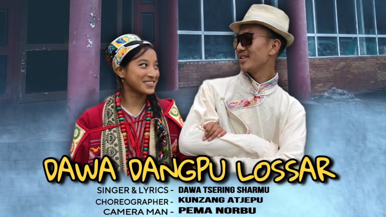 Dawa Dangpu Lossar | Singer-Dawa Tsering Sharmu | ft. Phurpa Tsering Sharmu & Sange Chomu | Namshu |