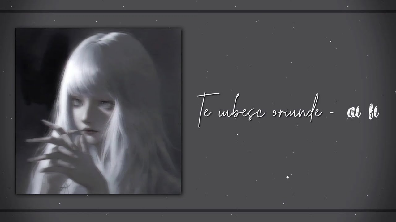 Te iubesc oriunde - ai fi (lyrics + speed up)