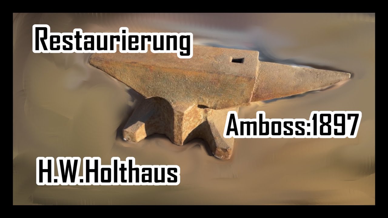 Restaurierung :Amboss H.W.Holthaus 1897