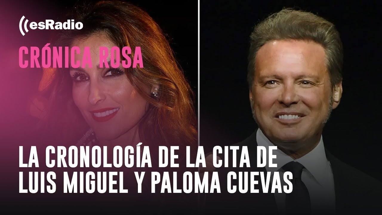 Crónica Rosa: La cronología de la cita de Luis Miguel y Paloma Cuevas