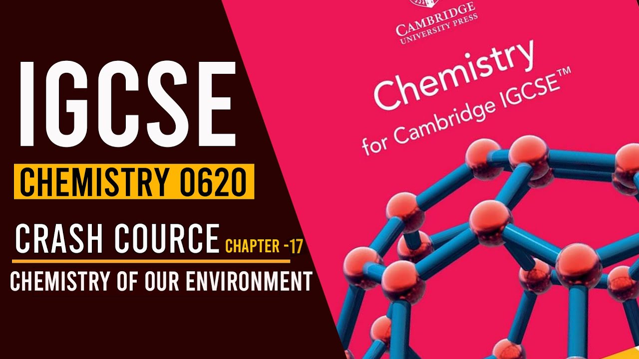 IGCSE Chemistry 0620 || Chapter 17 Chemistry of Our Environment || Crash Course