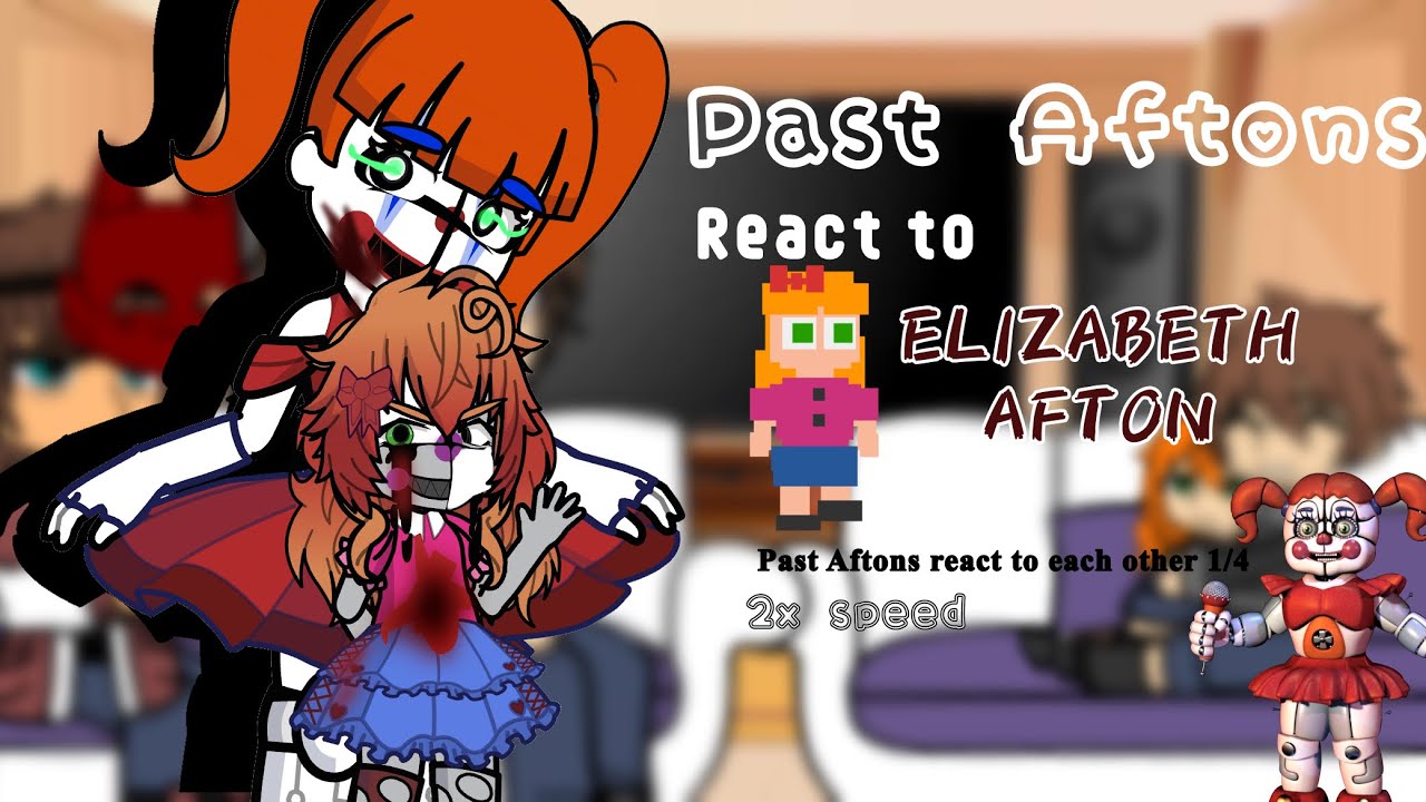 ⋆˚꩜｡PAST AFTONS REACT TO THEIR FUTURE ⋆˚꩜｡ |\1/4 Elizabeth afton|| 2X speed || read description!