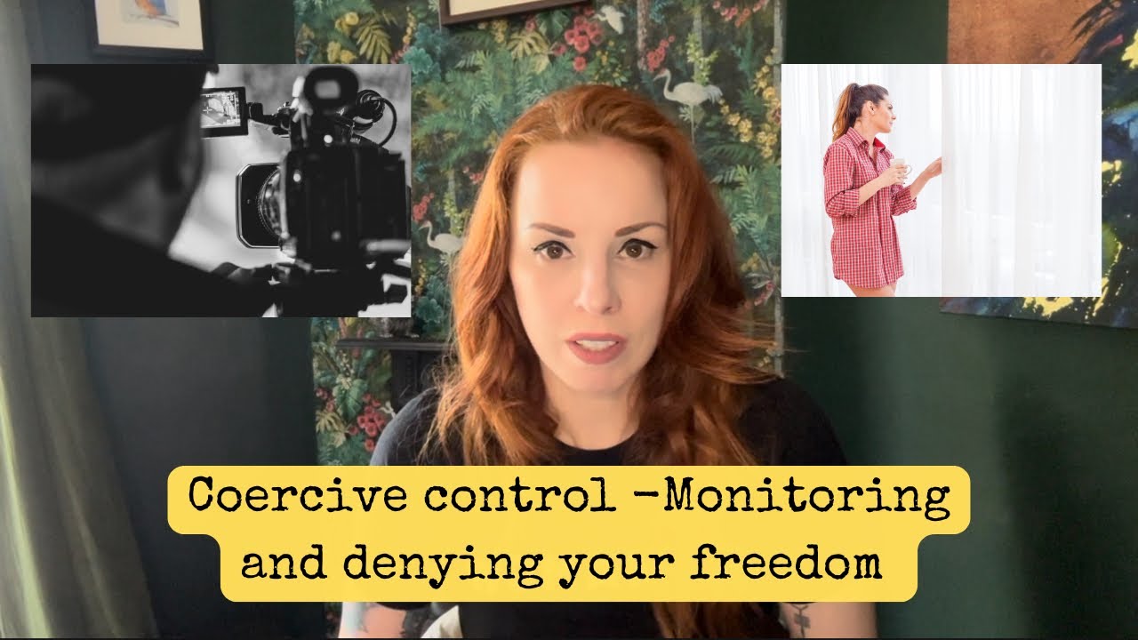 Coercive Control - Monitoring and denying your freedom