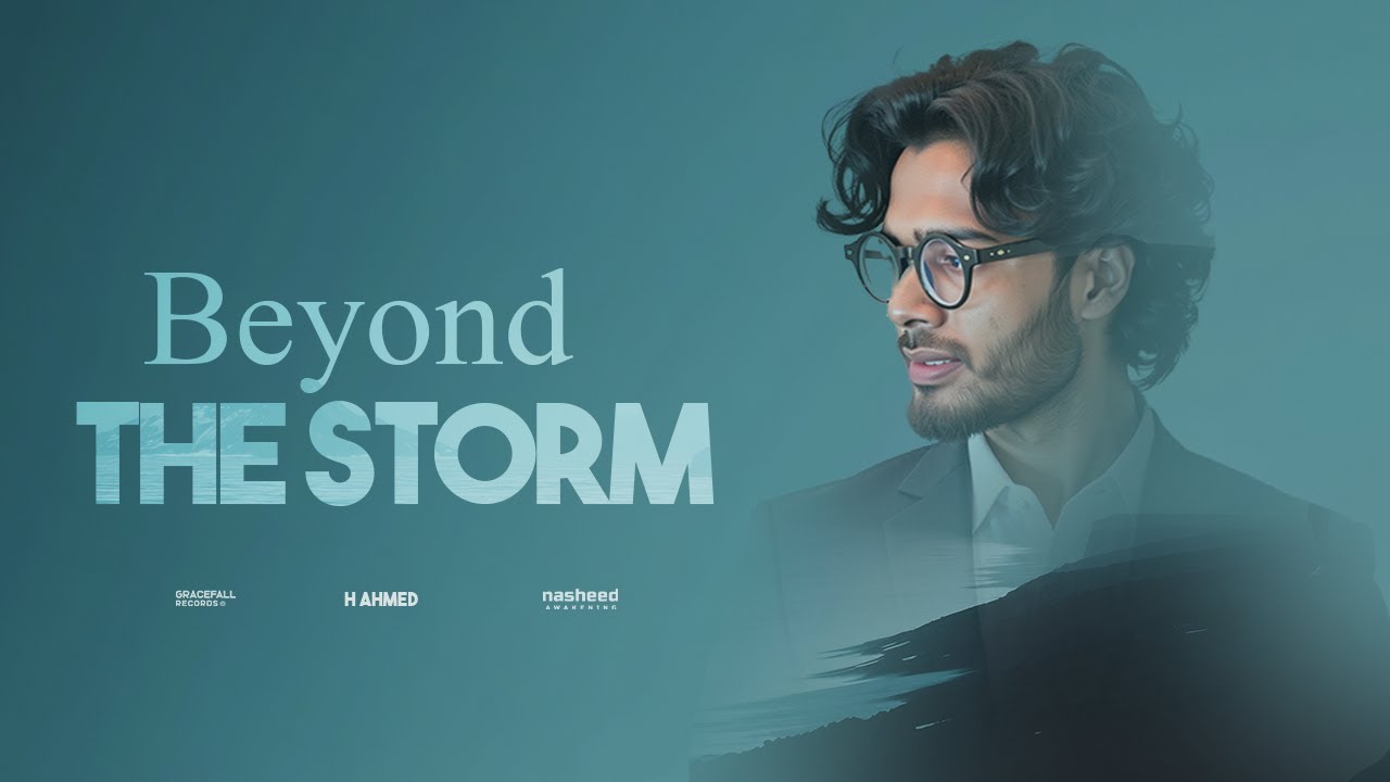 Emotional English Nasheed About Allah&rsquo;s Support | Beyond the Storm | H Ahmed | Islamic Song