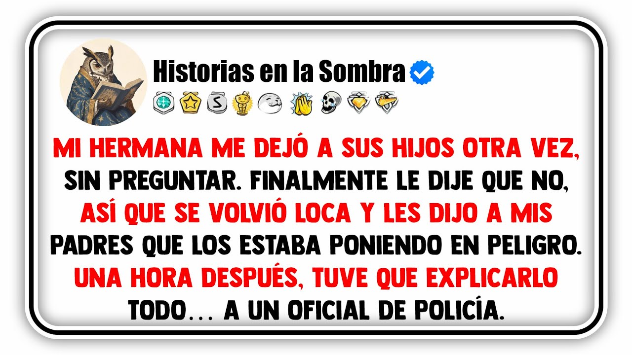 Mi hermana me dejó a sus hijos otra vez, sin preguntar. Finalmente le dije que no, así que se volvió