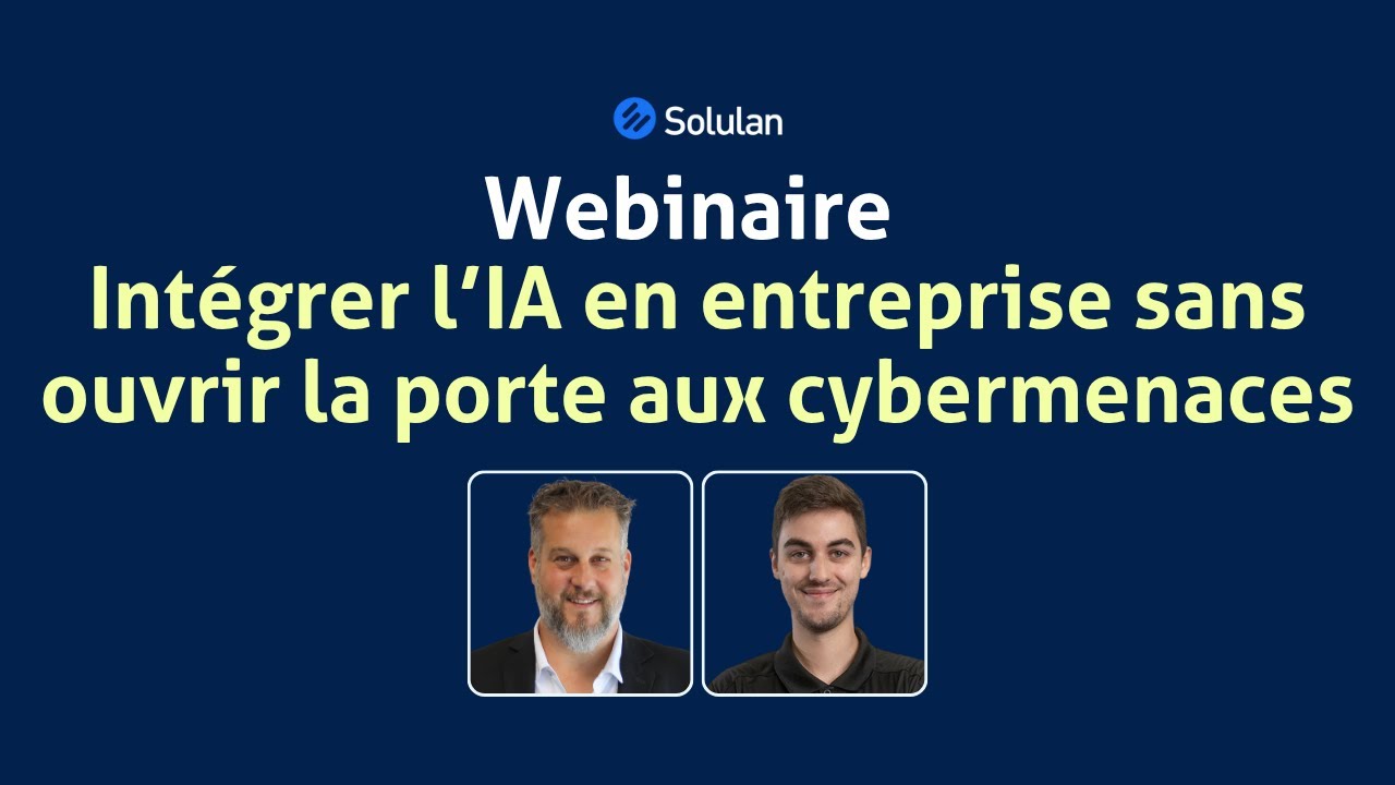 Webinaire : Intégrer l’IA en entreprise sans ouvrir la porte aux cybermenaces