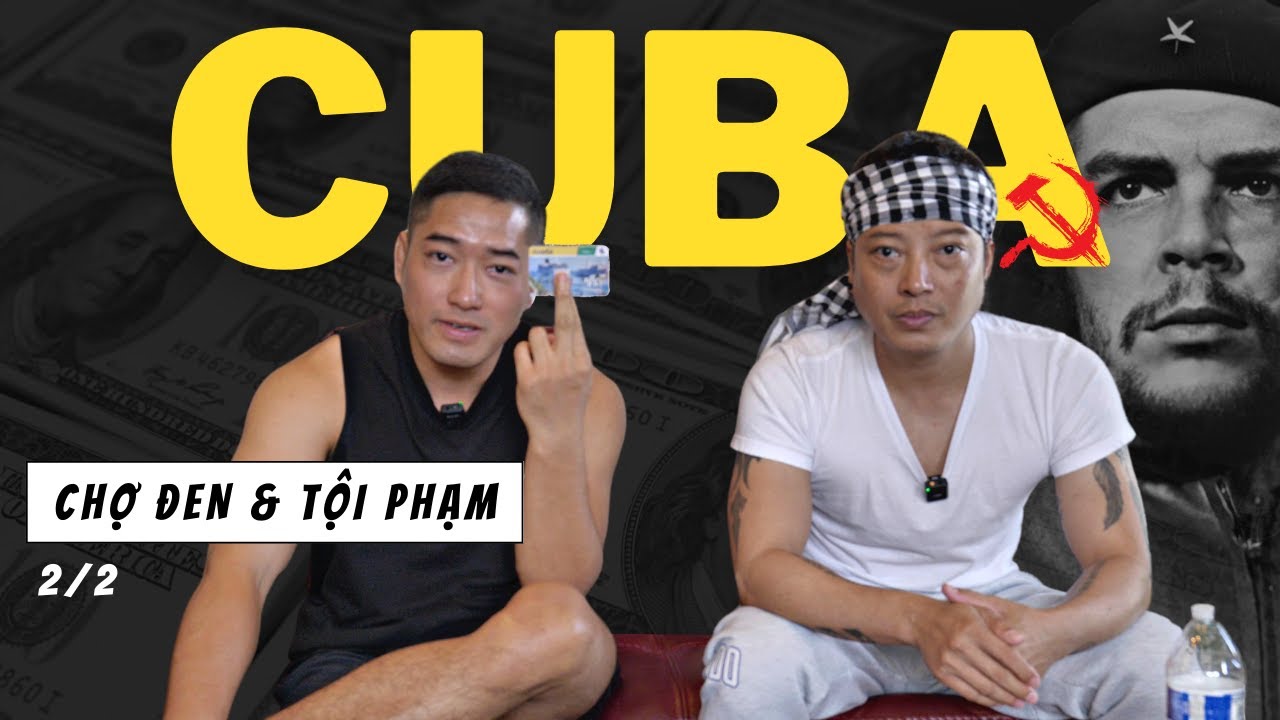 2/2 Cuba Nghèo Nát • Chợ Đen Hoành Hành • Tội Phạm Thì Sao?