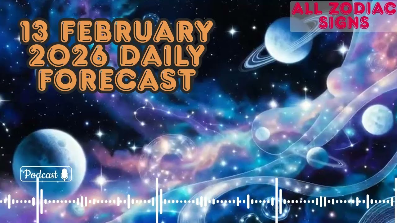 13 February 2026 | Daily ALL SIGNS | #astrology #zodiac #horoscope