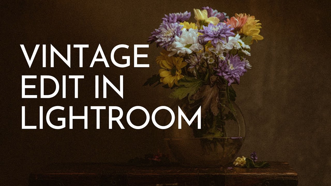 VINTAGE STILL LIFE EDIT IN LIGHTROOM (STILL LIFE FLOWERS)