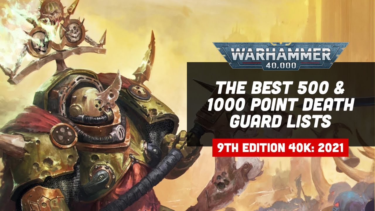 The BEST Possible Competitive 500 and 1000 points Death Guard Lists for Warhammer 40k 9th Edition