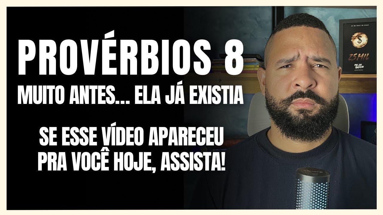 PROVÉRBIOS 8: REVELA ALGO QUE EXISTIA ANTES DE TUDO