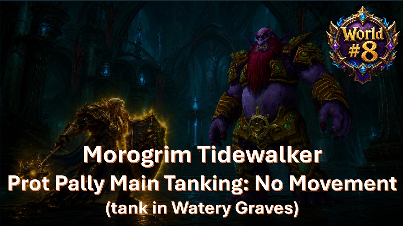 World Rank 8 Protection Pally MT Morogrim Tidewalker | Watery Graves stack (2026 TBC Anniversary)