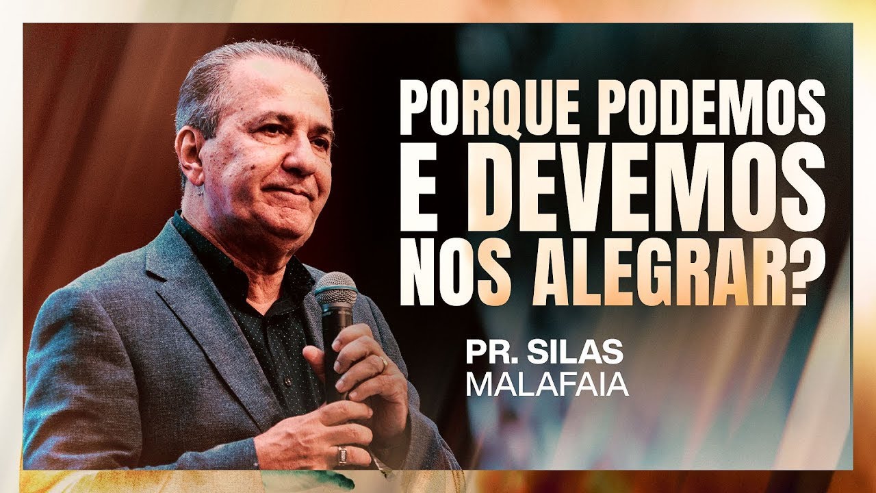 PR. SILAS MALAFAIA I PORQUE PODEMOS E DEVEMOS NOS ALEGRAR