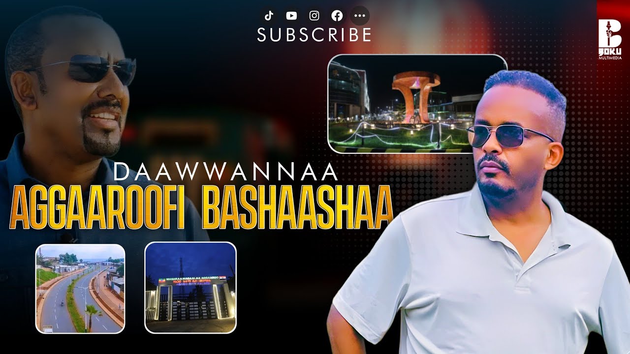 Magaalaa Aggaaroo fi Bashaashaa waliin haa daawwannu