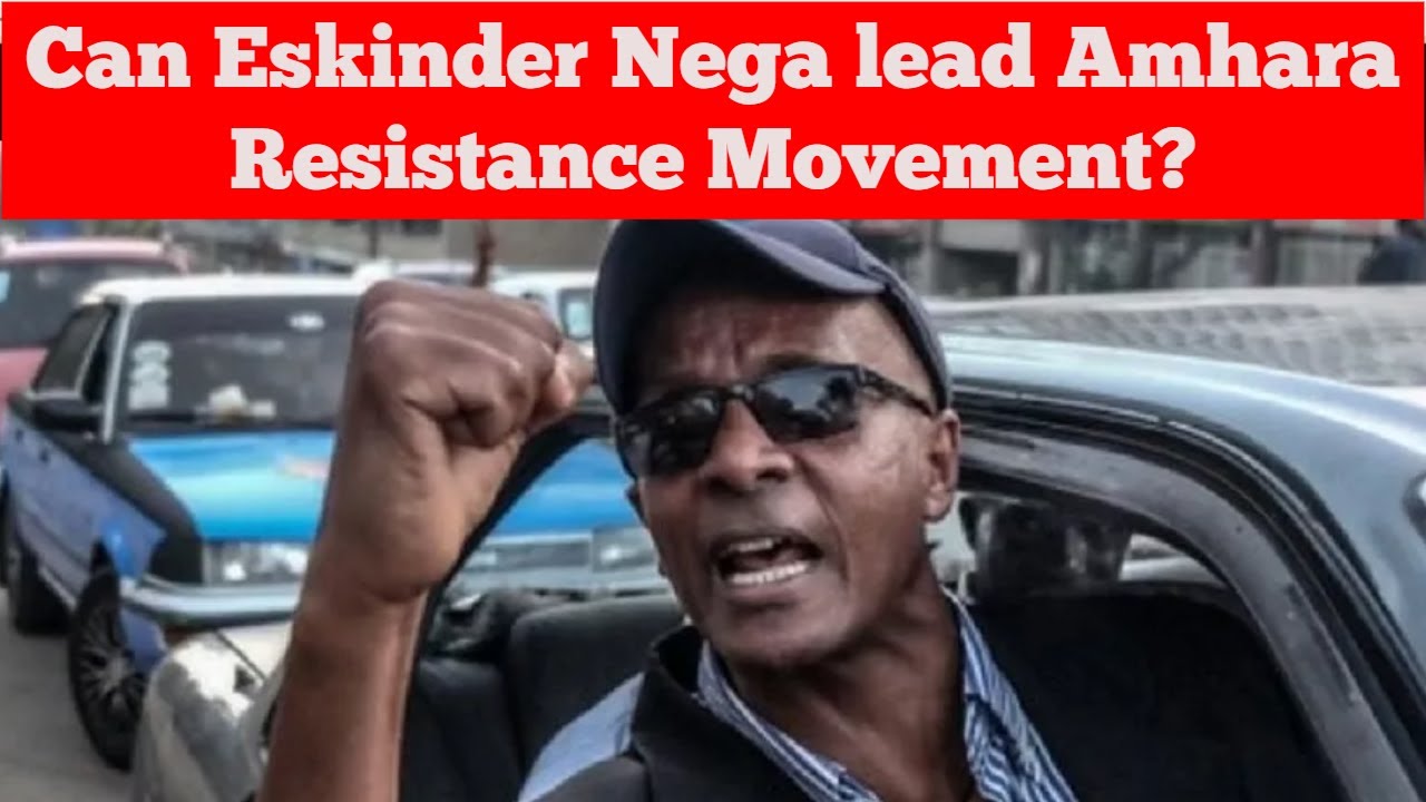 Amhara: Can Eskinder Nega lead Amhara Resistance Movement?