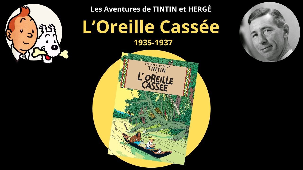 Les Aventures de Tintin et Herg&eacute; (6) : L'Oreille cass&eacute;e (1935-1937)