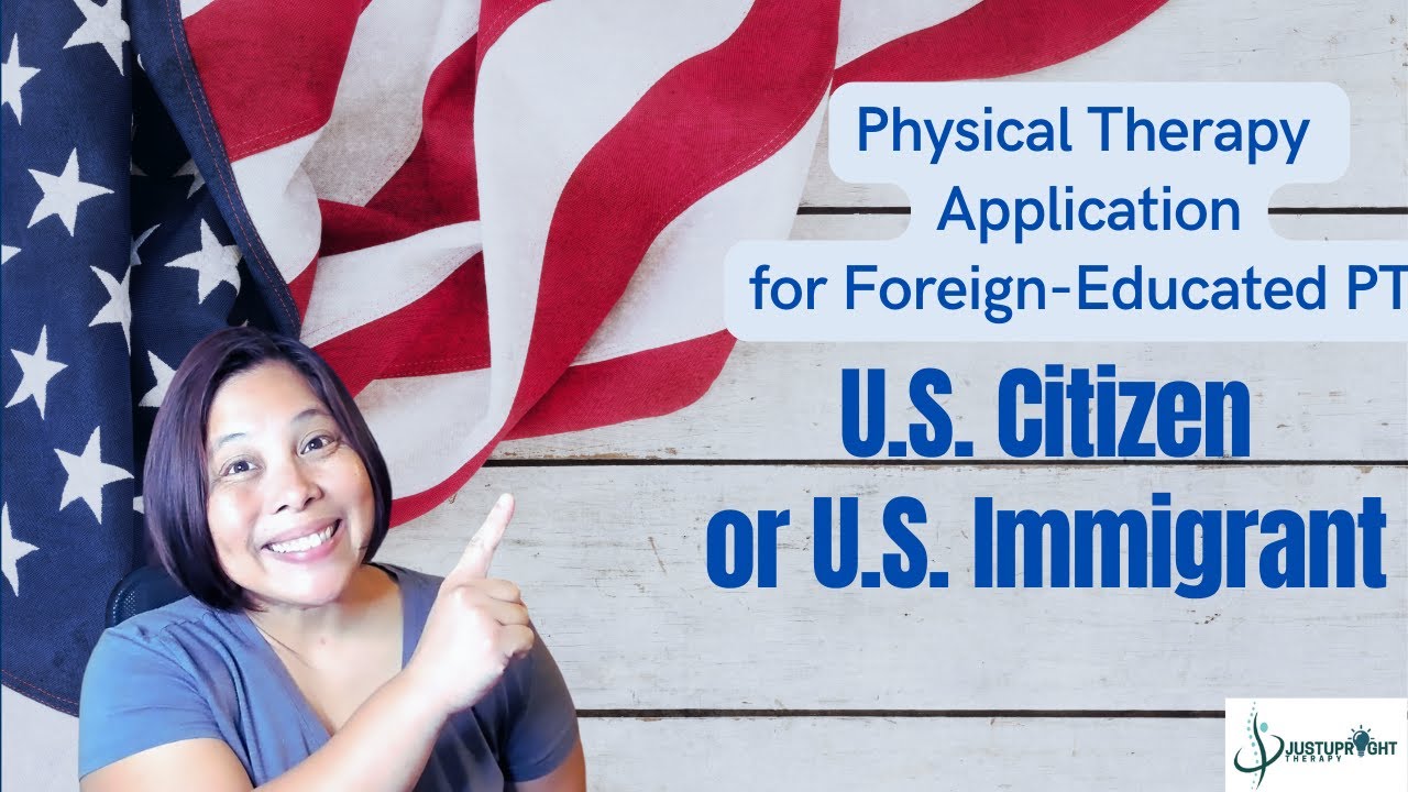 Breaking Barriers: Foreign-educated Physical Therapy Application For U.S. Citizens And Immigrants