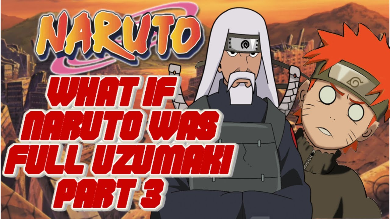 What If Naruto Was Full Uzumaki Part 3