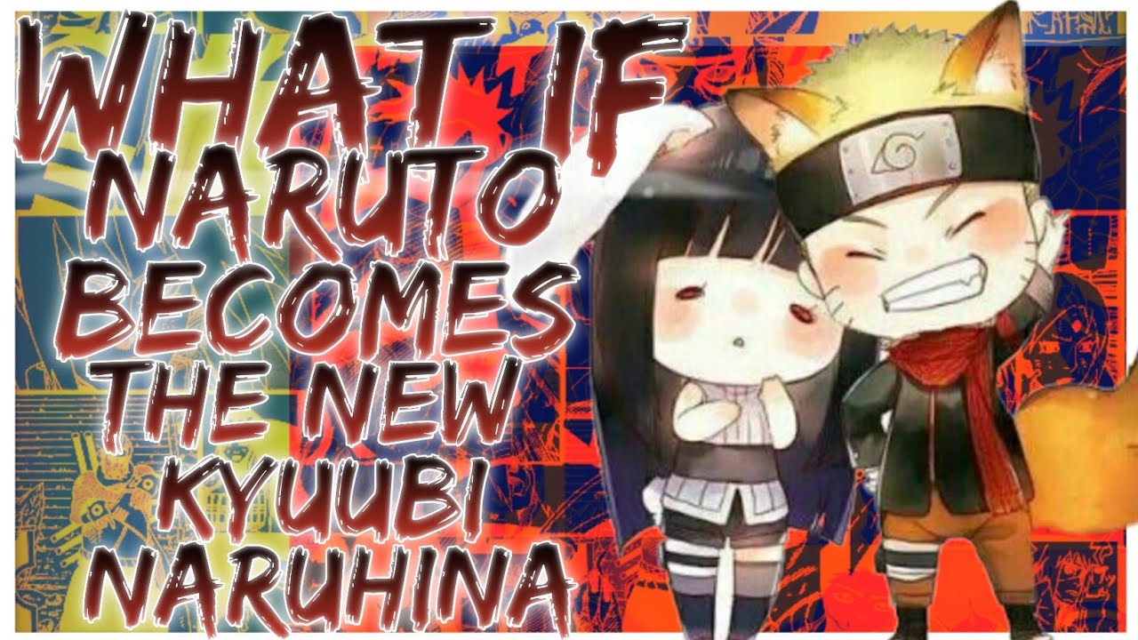 what if Naruto becomes the new Kyuubi NaruHina
