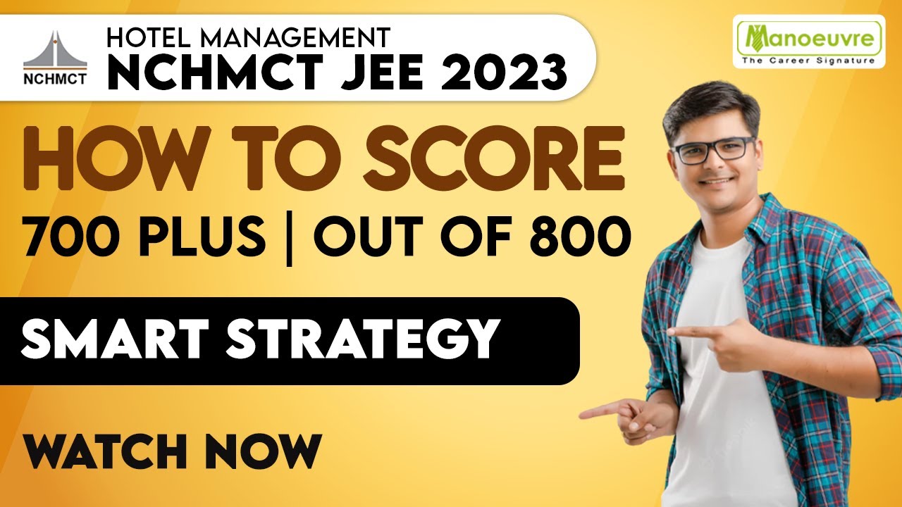 NCHMCT JEE 2023 - How To Score 700 plus Out Of 800 ? | Smart Strategy