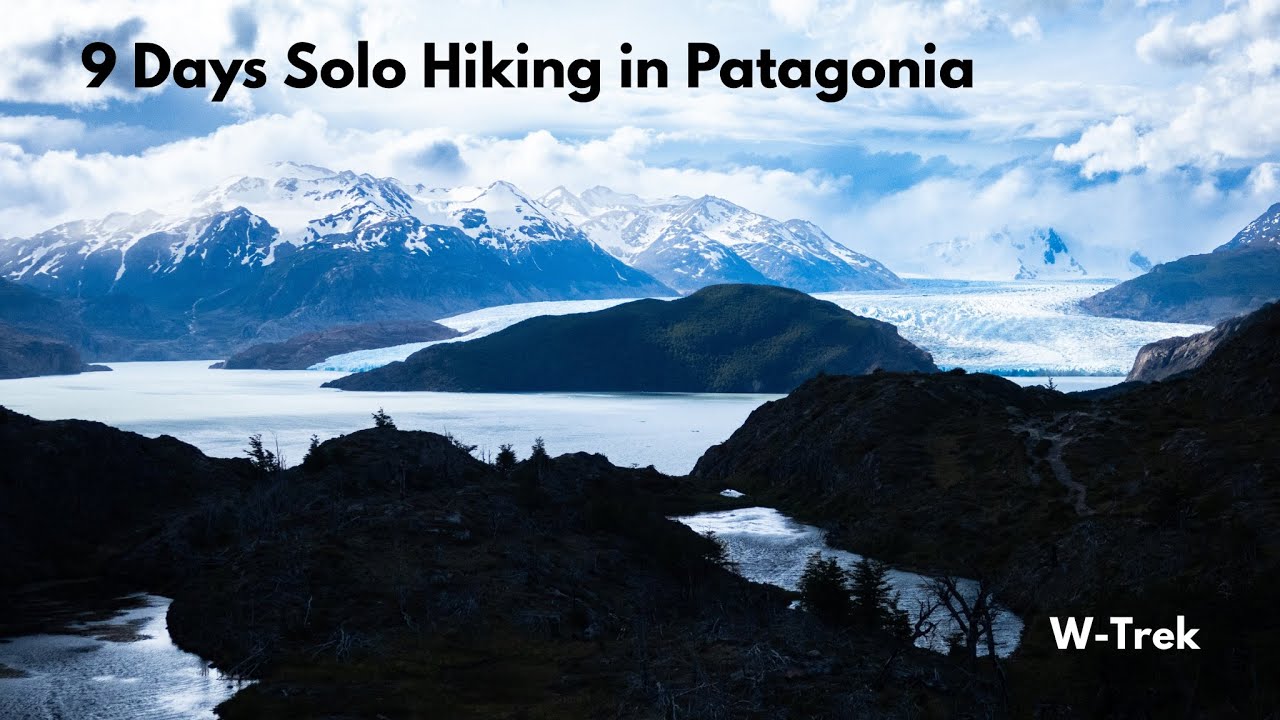 9 Days Solo Hiking in Patagonia - W-Trek