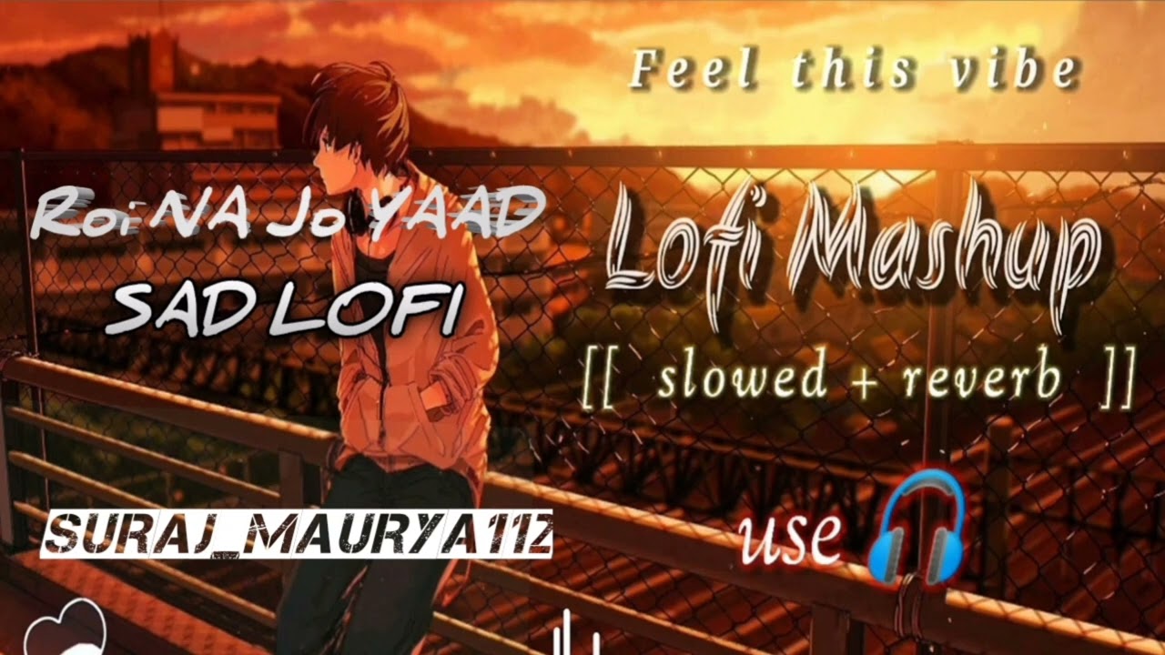 Roi Na Jo Yaad Meri Aayi [Slowed+Reverb] Sad lofi | New Sad Songs | Sad Song | Hindi Sad Song