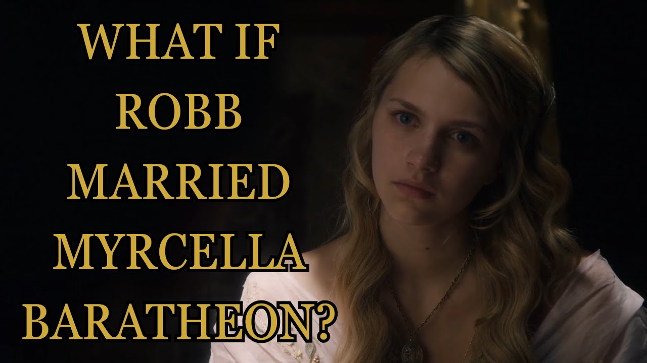 What If Robb Married Myrcella Baratheon? (Game Of Thrones)