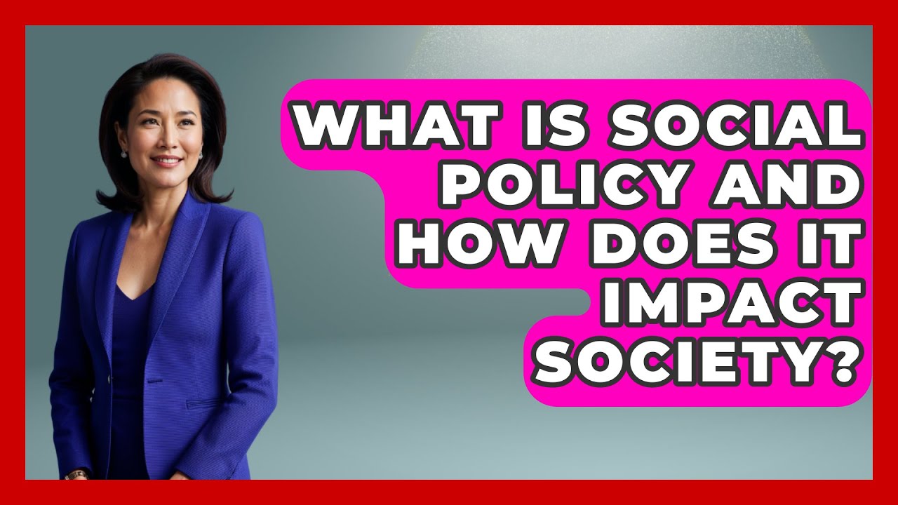 What Is Social Policy and How Does It Impact Society? | Socialism Explained