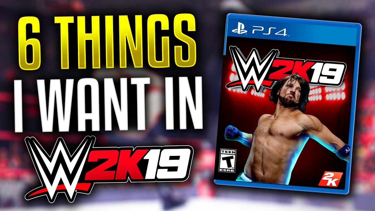 6 Things I Want To See In WWE 2K19!! (WWE 2K19 Wishlist)