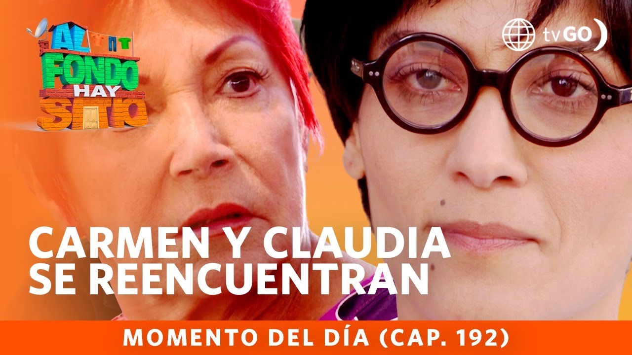 Al Fondo hay Sitio 10: Carmen y Claudia se reencontraron (Capítulo n°192)