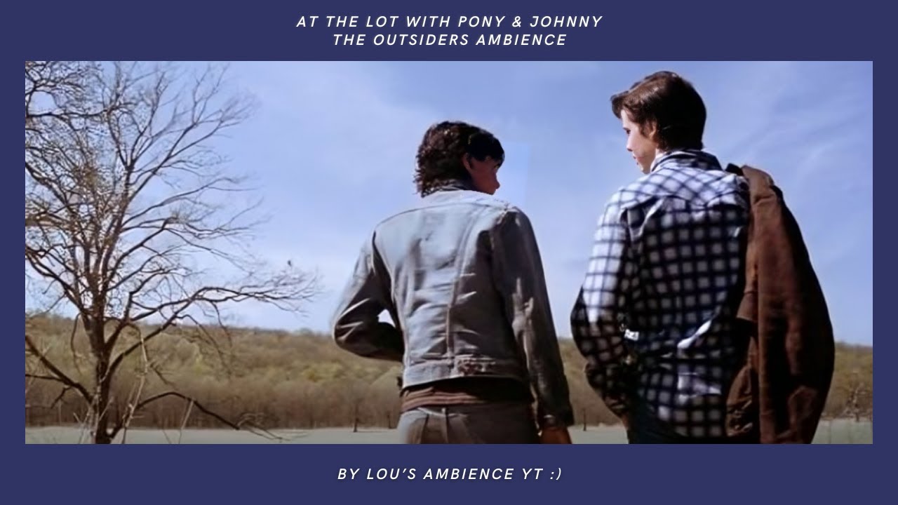 at the lot with ponyboy and johnny | the outsiders ambience