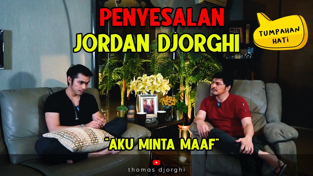 JORDAN DJORGHI NYESEL PERNAH NGELAKUIN INI, MINTA MAAF - THOMAS DJORGHI