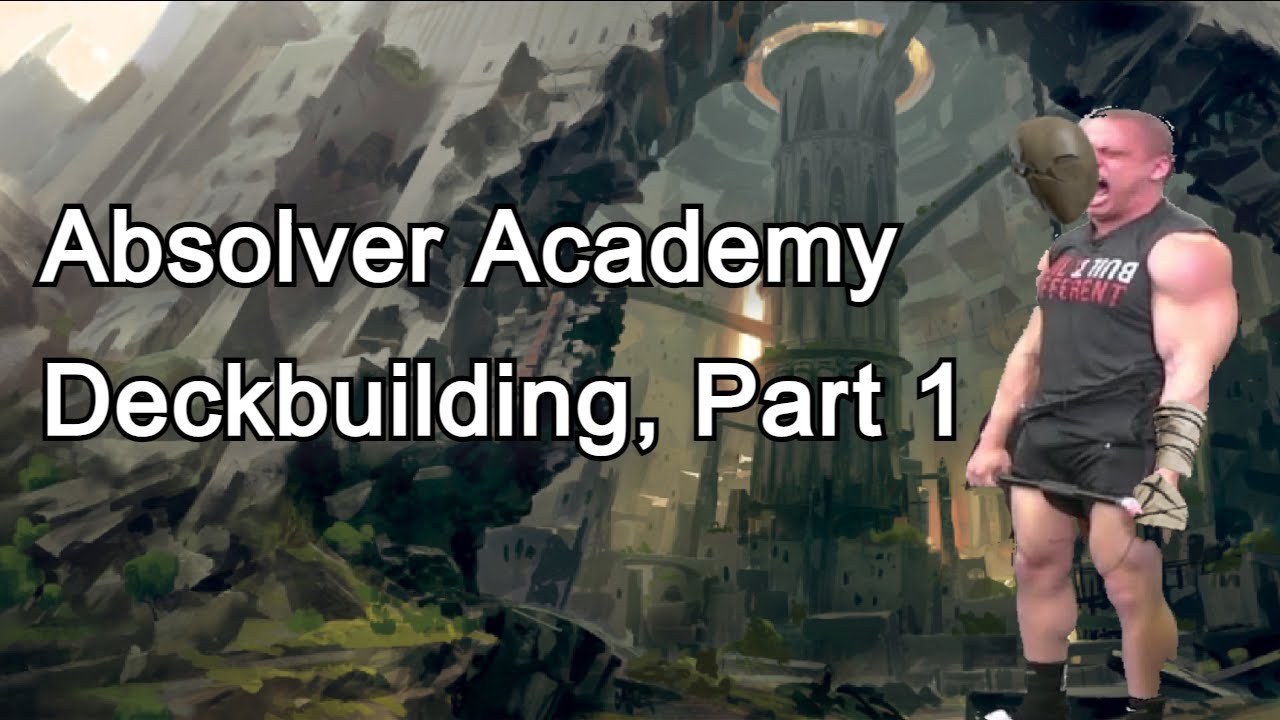 ABSOLVER TUTORIAL: How to Build a Good Combat Deck (Part 1)