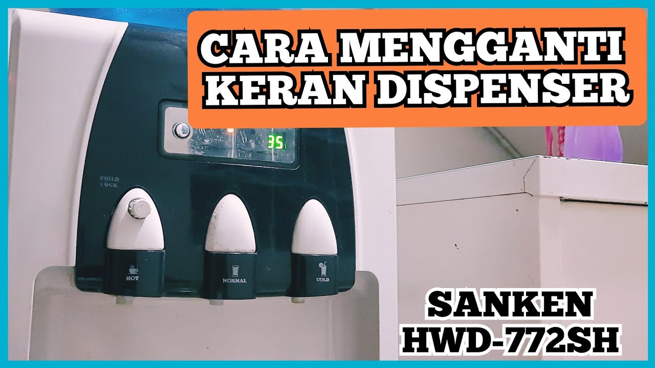 CARA MENGGANTI KERAN DISPENSER || SANKEN HWD-772SH