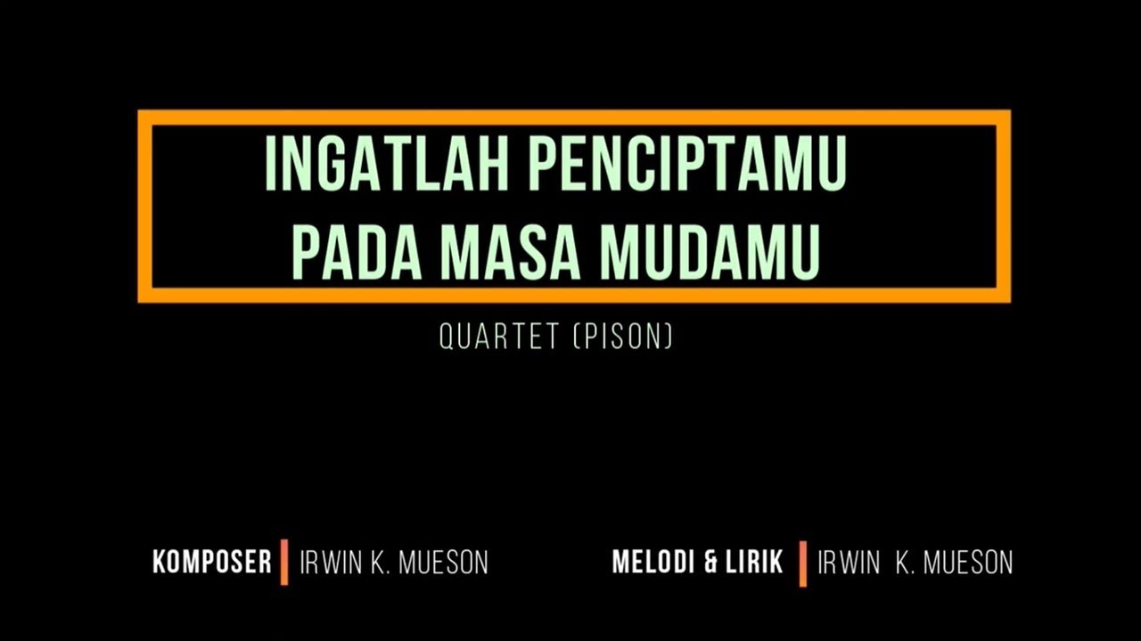 INGATLAH PENCIPTAMU PADA MASA MUDAMU [QUARTET]