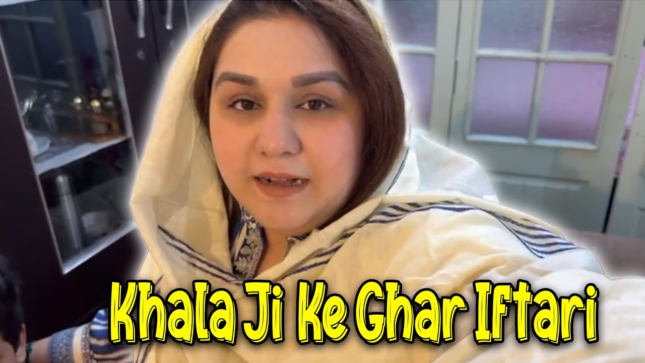 🍔 Khala Ji Ke Ghar Mein Iftari ❤️ Misbah Abid Universe ❤️  #vlogs #ramadan #iftar