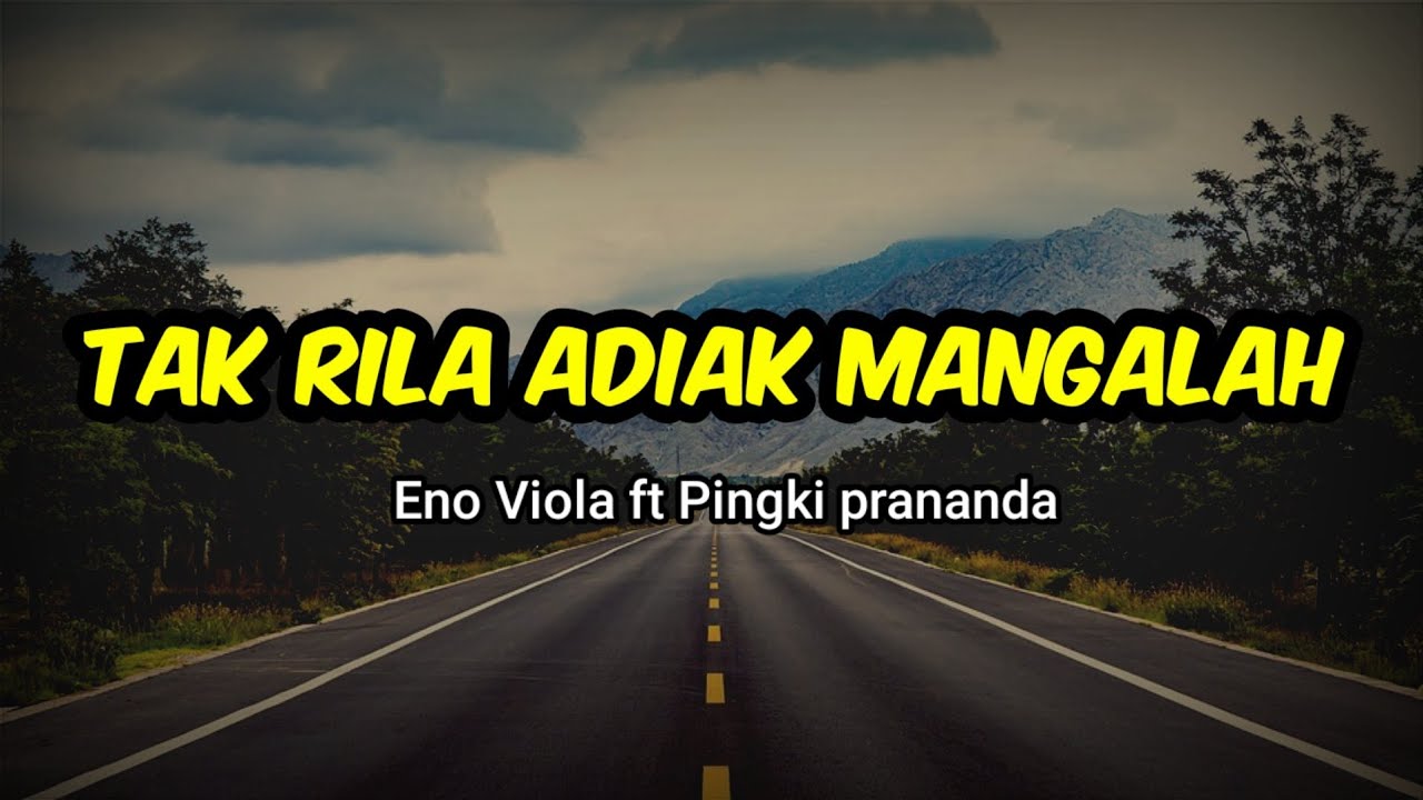 TAK RILA ADIAK MANGALAH - ENO VIOLA FT PINGKI PRANANDA || Lirik lagu