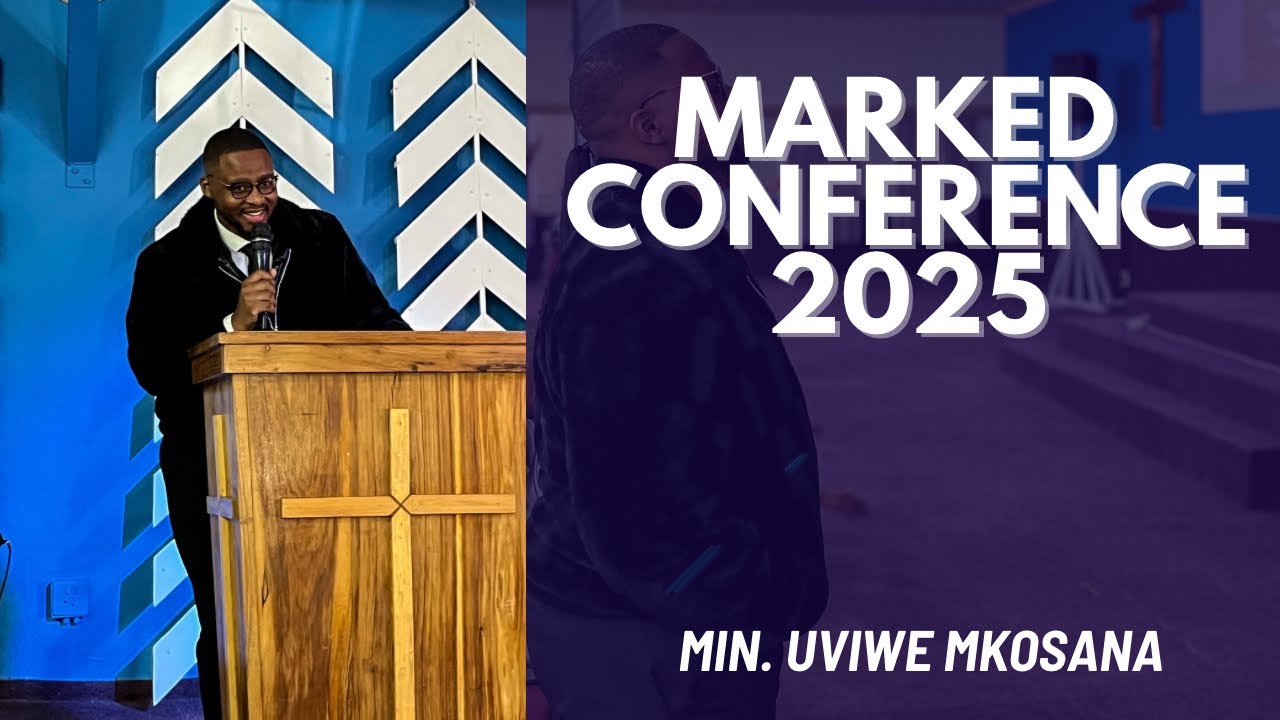 MIN. UVIWE MKOSANA || MARKED CONFERENCE 2025
