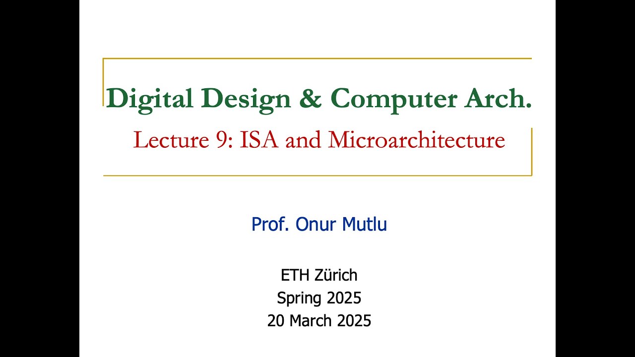 Digital Design and Computer Architecture - L9:  ISA and Microarchitecture (Spring 2025)