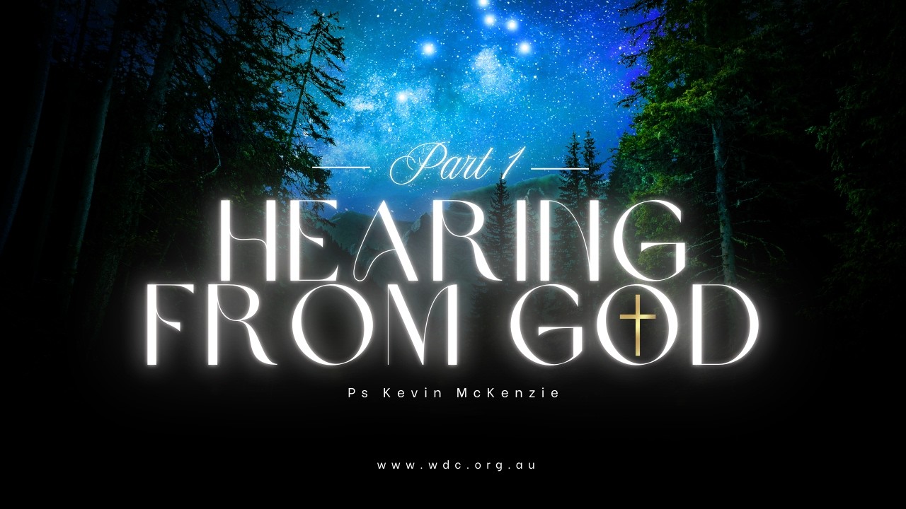 Hearing From God Part 1 | Ps Kevin McKenzie | Wheatland District Church