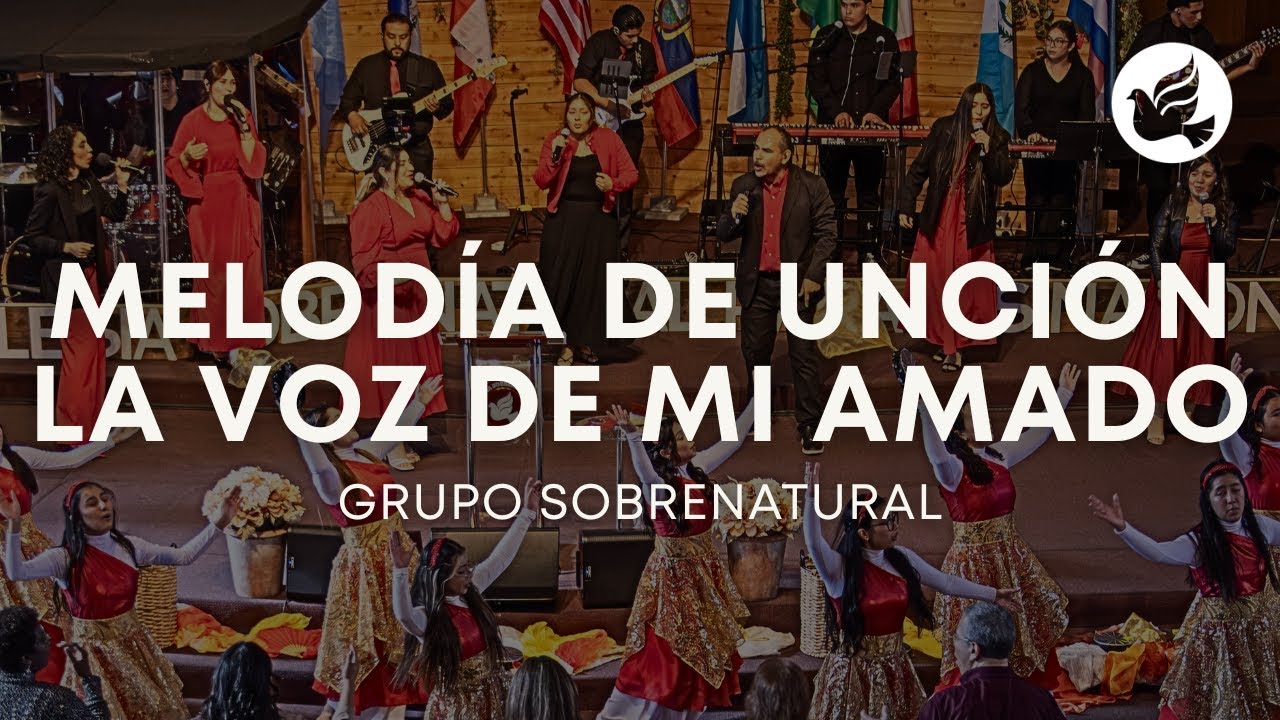 Melodía de unción, la voz de mi amado | Grupo Sobrenatural
