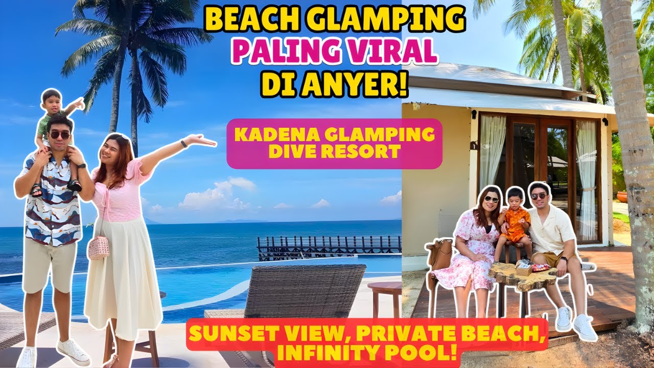 KADENA GLAMPING DIVE RESORT ANYER | REVIEW NGINEP DI GLAMPING BAWA BALITA 2 TAHUN! PRIVATE BEACH!
