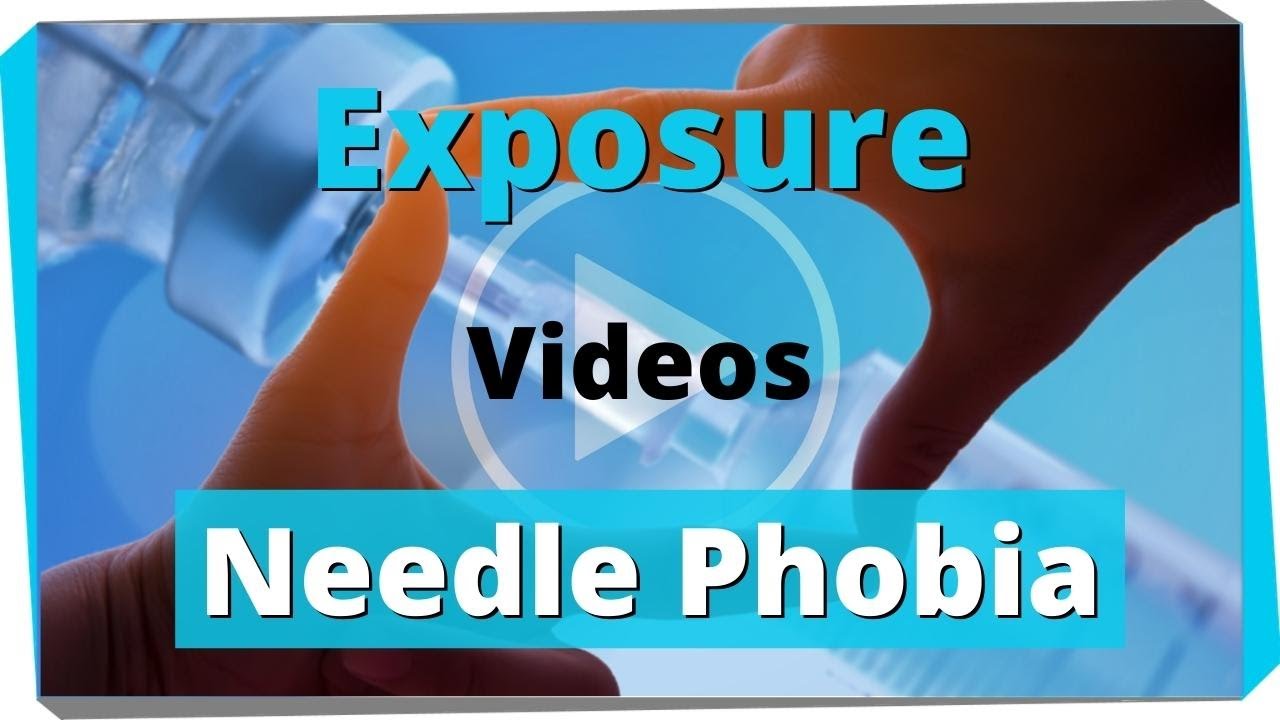 Fear of Needles: Exposure Treatment #6