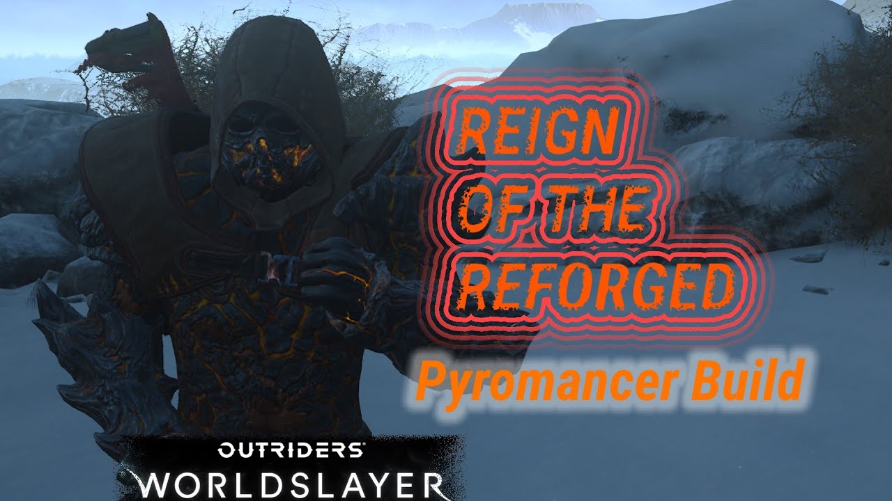 Reign of the Reforged Pyromancer | Outriders | Worldslayer