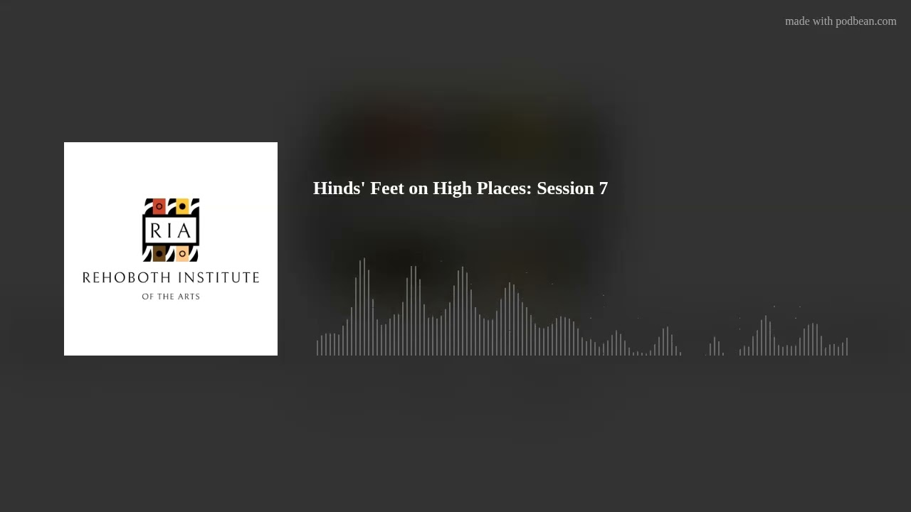 Hinds' Feet on High Places: Session 6