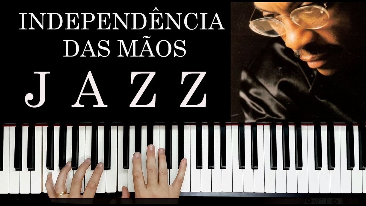 A INDEPENDÊNCIA DAS MÃOS  (ESTILO JAZZ)