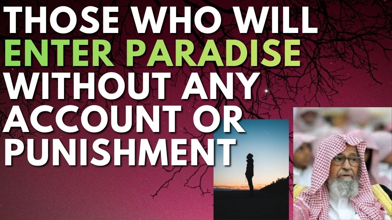 Those who will ENTER PARADISE without any ACCOUNT or PUNISHMENT - Sheikh Salih al Fawzan حفظه الله